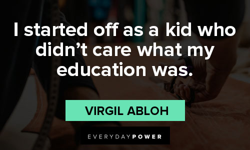 virgil abloh quotes about education