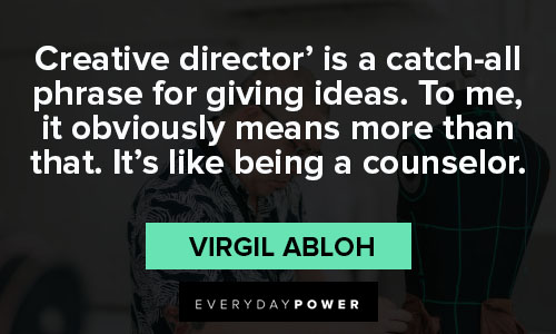 Appreciation virgil abloh quotes