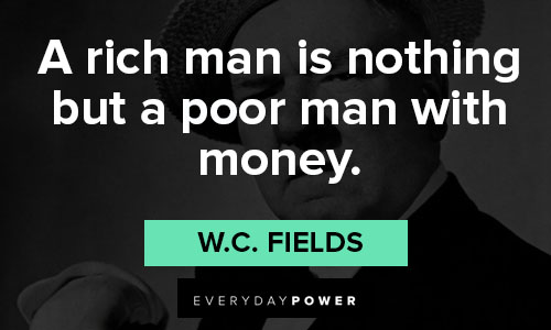 W.C. Fields quotes that money