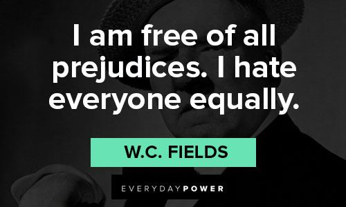 W.C. Fields quotes in prejudices