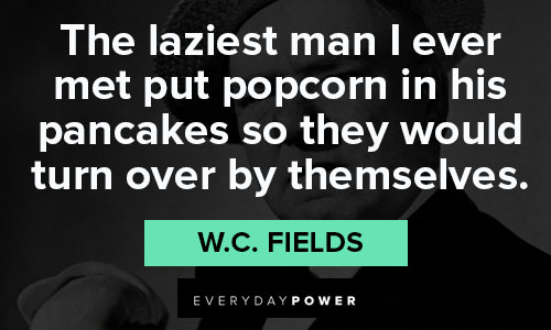 W.C. Fields quotes of popcorn 