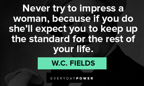 W.C. Fields quotes about life