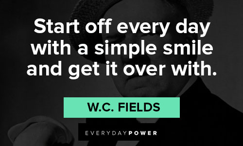 W.C. Fields quotes about smile