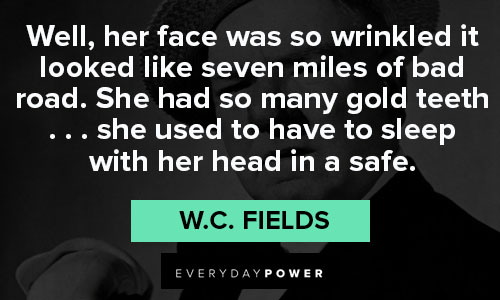 Wise W.C. Fields quotes