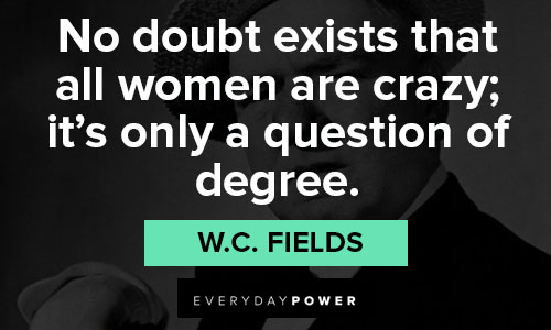 W.C. Fields quotes about degree