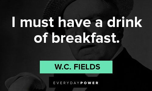 W.C. Fields quotes on breakfast