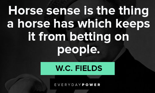W.C. Fields quotes on horse