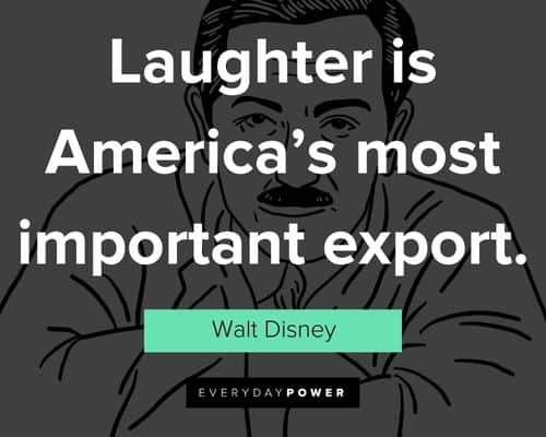 walt disney quotes about laughter is America's most important export