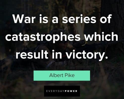 war quotes about war is a seris of catastrophes which result in victory