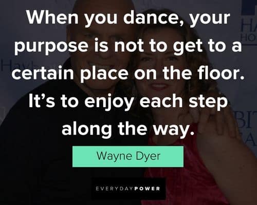 wayne dyer quotes for dance
