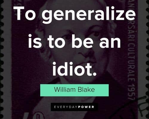 William Blake quotes to generalize is to be an idiot