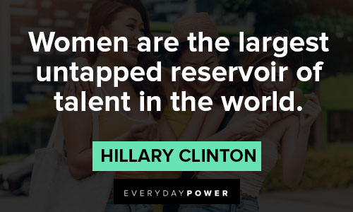 women supporting women quotes on women are the largest untapped reservoir of talent in the world