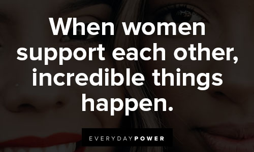 women supporting women quotes on incredible things happen