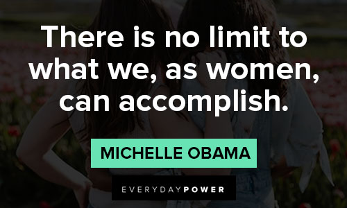 women supporting women quotes on there is no limit to what we, as women, can accomplish