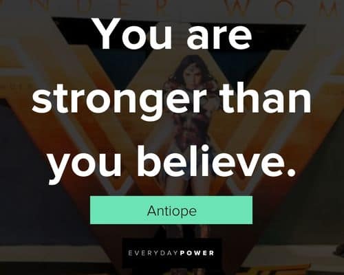 Wonder Woman quotes about you are stronger than you believe