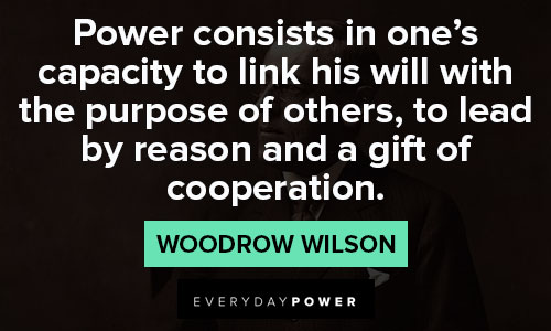 Woodrow Wilson quotes about power