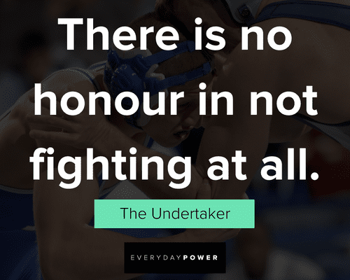 wrestling quotes about there is no honour in not fighting at all