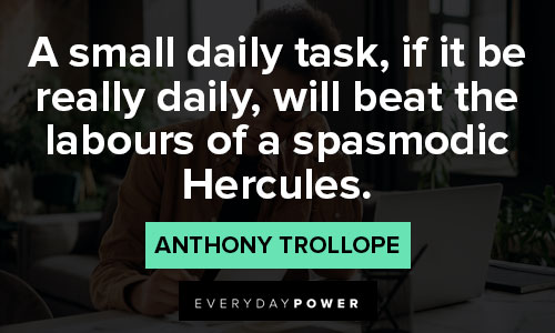 A small daily task, if it be really daily, - Quote