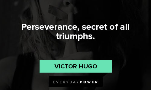 you got this quotes on perseverance, secret of all triumphs