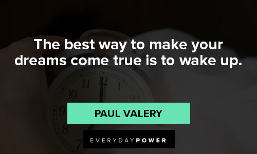 you got this quotes about the best way to make your dreams come true is to wake up