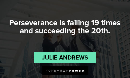 you got this quotes that perseverance is failing 19 times and succeeding the 20th