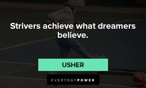 you got this quotes about strivers achieve what dreamers believe
