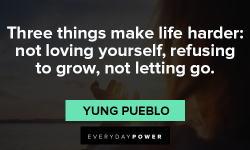 yung pueblo quotes on three things make life harder