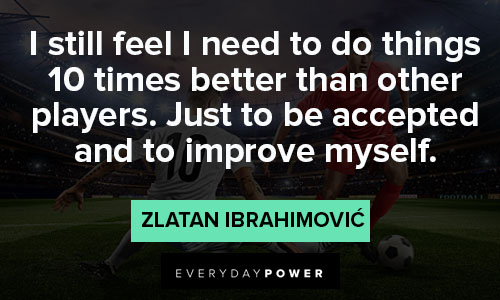 Inspirational Zlatan Ibrahimović quotes