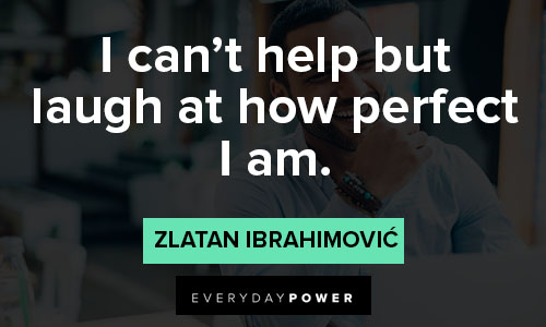 Amazing Zlatan Ibrahimović quotes