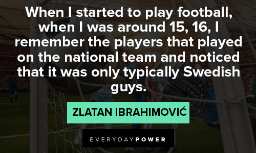 Zlatan Ibrahimović quotes to inspire you