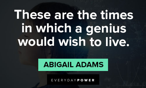 Abigail Adams quotes about education and intelligence