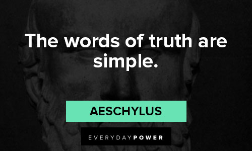 Aeschylus quotes about the words of truth are simple