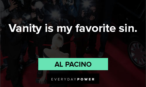 Al Pacino quotes about vanity is my favorite sin