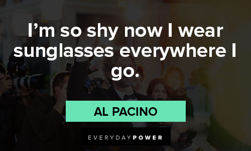 Al Pacino quotes about himself