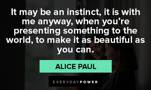Alice Paul quotes about beautiful