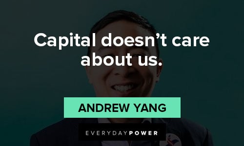Andrew Yang quotes about capital doesn’t care about us