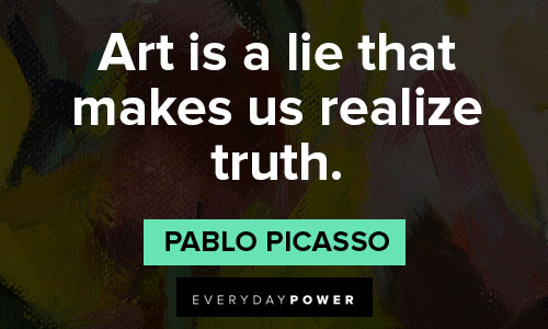 Art quotes about art is a lie that makes us realize truth