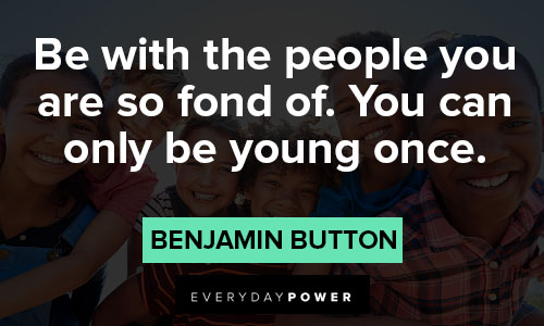 Benjamin Button quotes to motivate you
