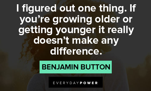 Meaningful Benjamin Button quotes