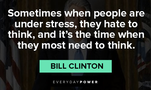 Wise Bill Clinton quotes