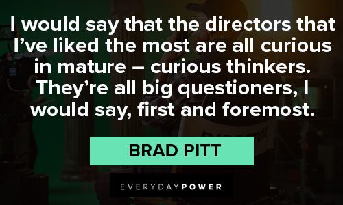 Amazing Brad Pitt quotes