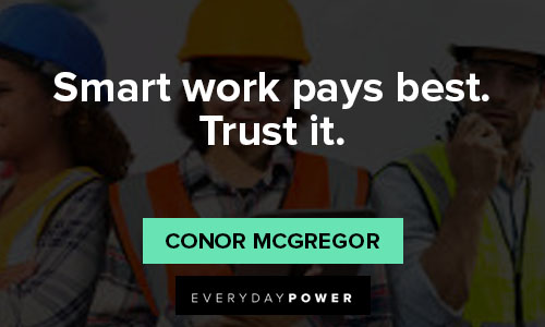 Conor McGregor quotes about smart work pays best. Trust it