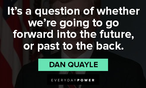 Random Dan Quayle quotes
