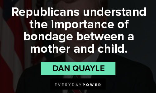 Dan Quayle quotes about mother and child