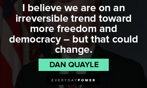 Dan Quayle quotes about freedom and democracy