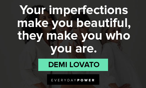 Demi Lovato quotes about your imperfections