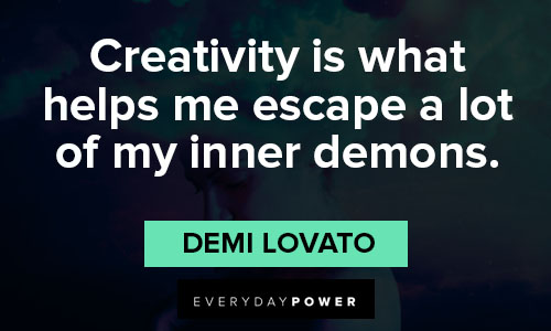 Demi Lovato quotes about creativity