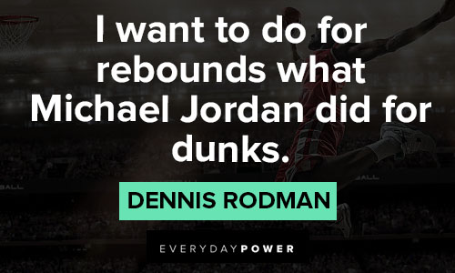 Positive Dennis Rodman quotes