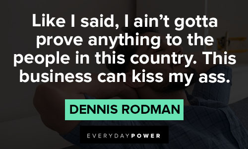 Appreciation Dennis Rodman quotes