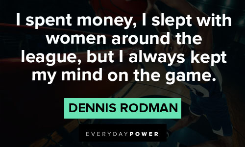 Top 5 Dennis Rodman quotes which signify his nickname as The Worm